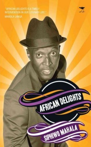 African Delights, by Siphiwo Mahala African Delights, by Siphiwo Mahala