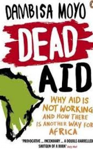 Dead Aid, by Dambisa Moyo Dead Aid, by Dambisa Moyo