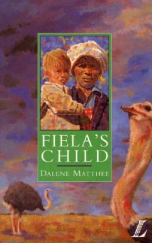 Fiela’s Child, by Dalene Matthee Fiela’s Child, by Dalene Matthee