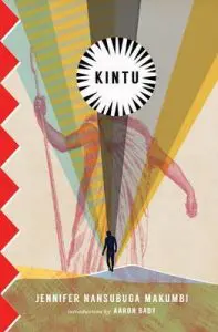 Kintu, by Jennifer Nansubuga Makumbi Kintu, by Jennifer Nansubuga Makumbi