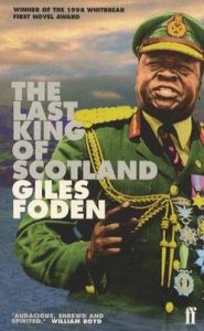 The Last King of Scotland, by Giles Foden The Last King of Scotland, by Giles Foden