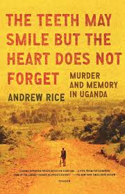 The Teeth May Smile But the Heart Does Not Forget, by Andrew Rice
