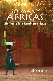 So Many Africas: Six Years in a Zambian Village, by Jill Kandel