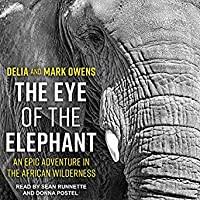 The Eye of The Elephant , by Mark and Delia Owens